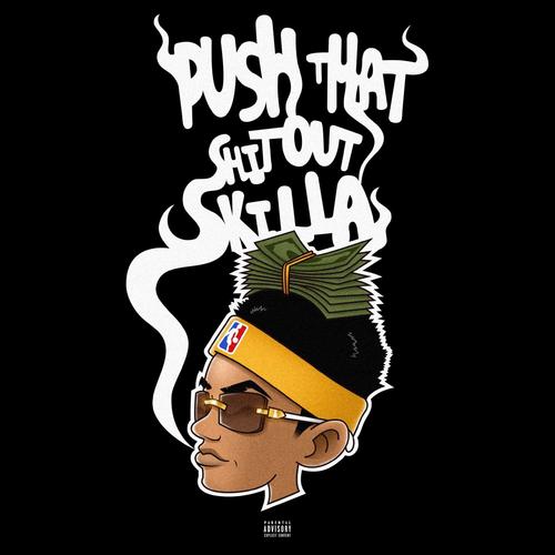 Push That Shit Out Skilla (Explicit)