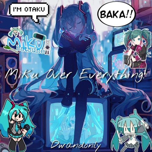 Miku Over Everything!