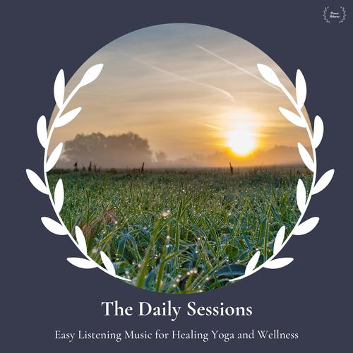 The Daily Sessions - Easy Listening Music For Healing Yoga And Wellness