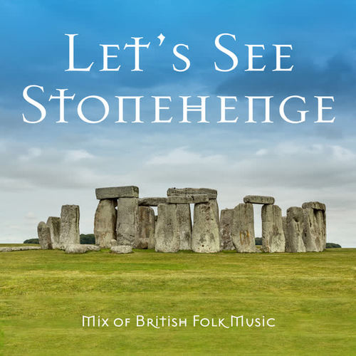 Let’s See Stonehenge – Mix of British Folk Music