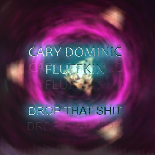 Drop That Shit (Explicit)