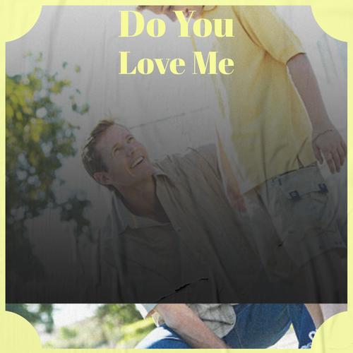 Do You Love Me
