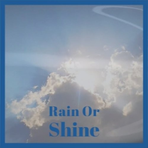 Rain Or Shine