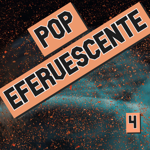 Pop Efervescente Vol. 4 (Explicit)