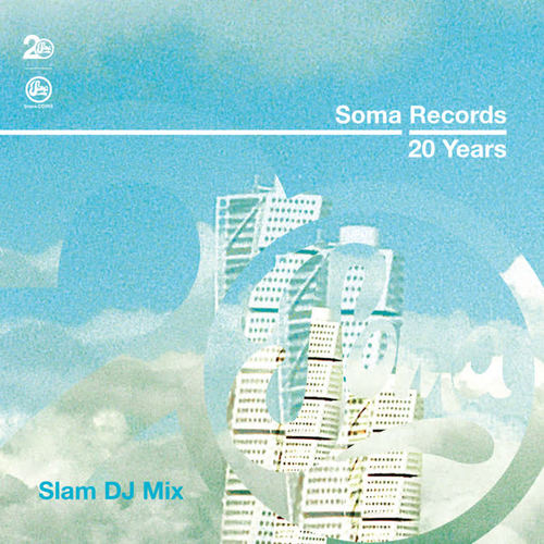 Soma Records 20 Years (Slam DJ Mix)