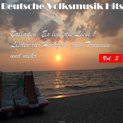 Deutsche Volksmusik Hits - Balladen: Es lebe die Liebe! Lieder zur Hochzeit, zum Träumen und mehr..., Vol. 3