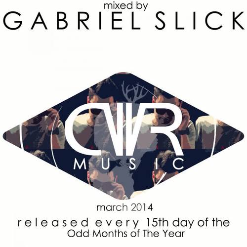 March 2014 - Mixed by Gabriel Slick - Released Every 15Th Day of The Odd Months of The Year