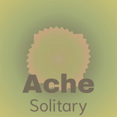 Ache Solitary