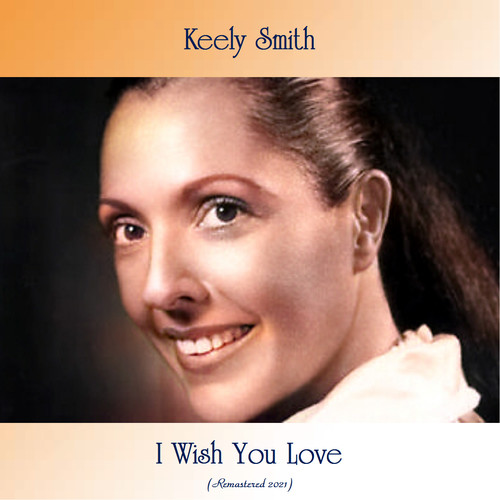 I Wish You Love (Remastered 2021)