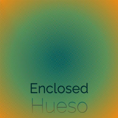 Enclosed Hueso