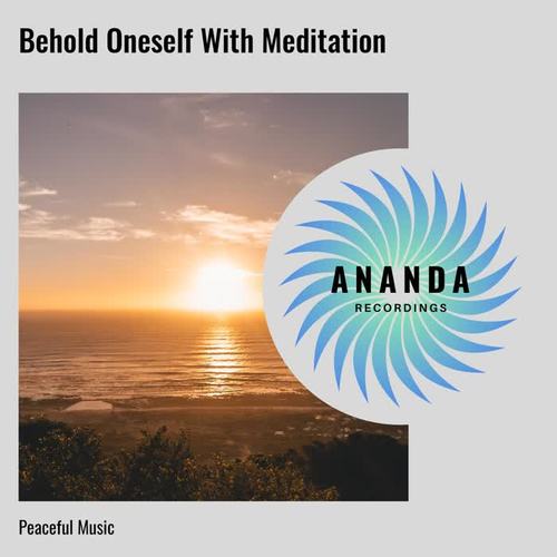 Behold Oneself With Meditation: Peaceful Music