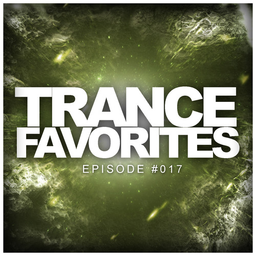 Trance Favorites Episode #017