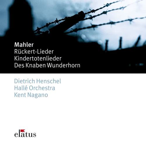 Mahler : Des Knaben Wunderhorn, Kindertotenlieder & Rückert Lieder