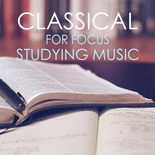 Classical For Focus : Studying Music