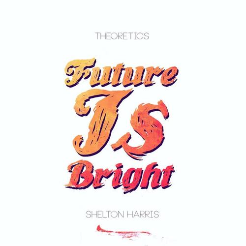 Future Is Bright (feat. Shelton Harris) [Explicit]