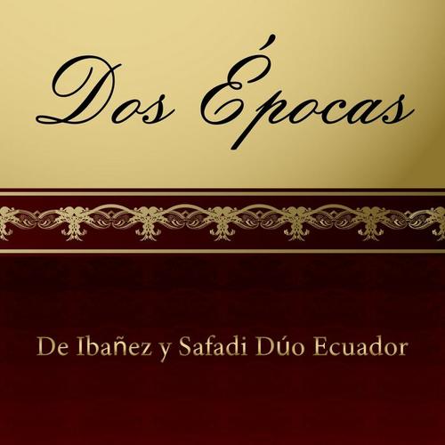 Dos Épocas de Ibañez y Safadi Dúo Ecuador