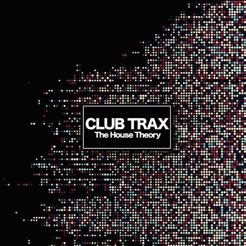 Club Trax (The House Theory)