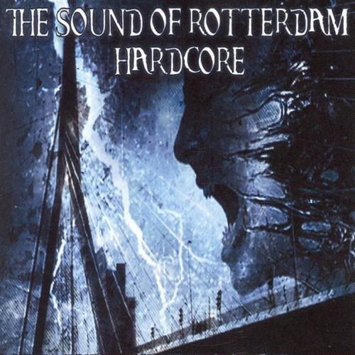 The Sound of Rotterdam Hardcore (Explicit)