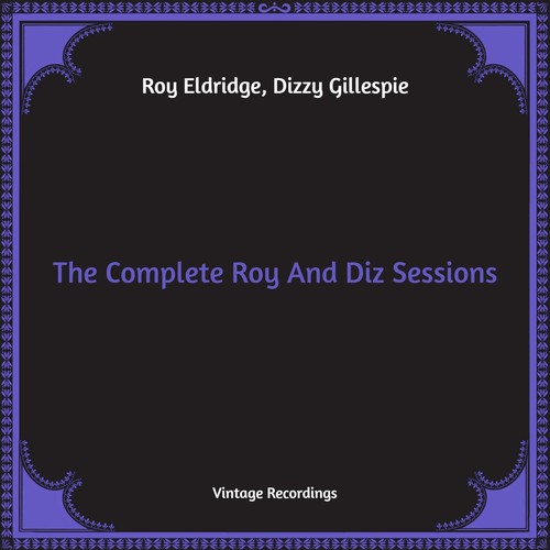 The Complete Roy And Diz Sessions (Hq Remastered)