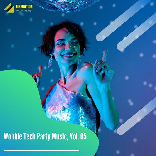 Wobble Tech Party Music, Vol. 05