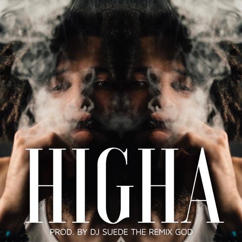 Higha (feat. DJ Suede The Remix God) [Explicit]