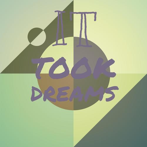 It Took Dreams