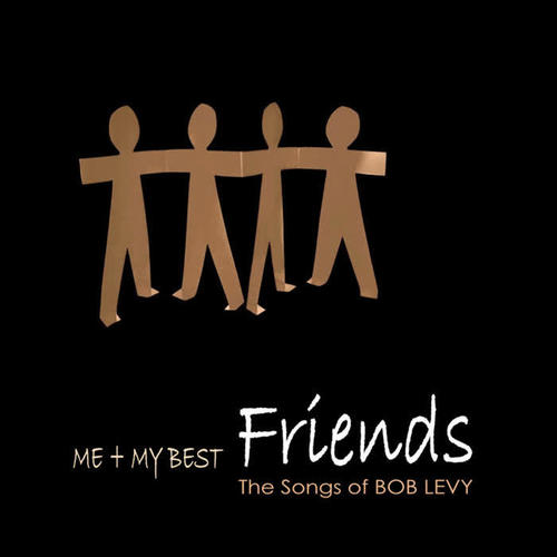 Me & My Best Friends: The Songs of Bob Levy