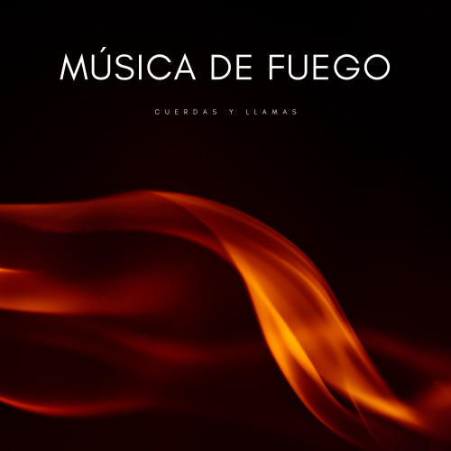 Música De Fuego: Cuerdas y LLamas