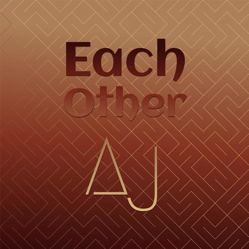 Each other Aj