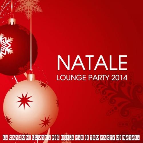 Natale Lounge Party 2014 (Le canzoni Lounge più belle per il tuo party di Natale)