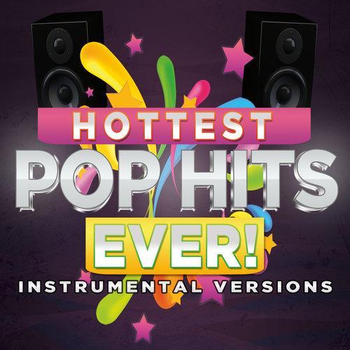 Hottest Pop Hits Ever! Instrumental Versions