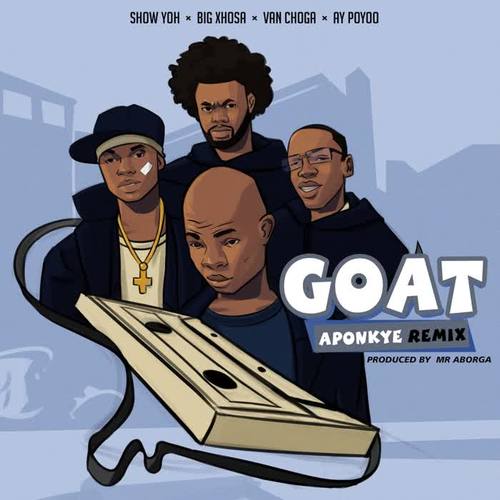 Goat (Aponkye) (feat. Van Choga, Show Yoh & Big Xhosa) [Remix] [Explicit]