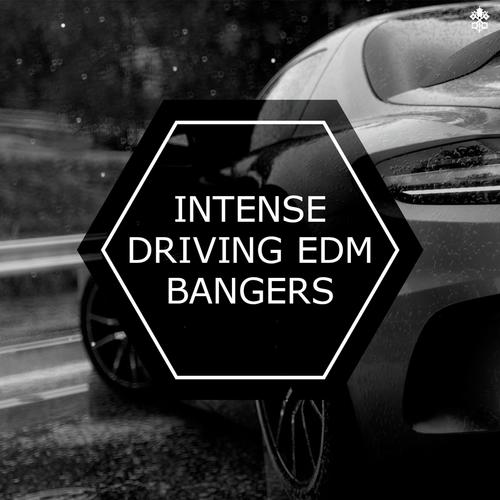 Intense Driving EDM Bangers