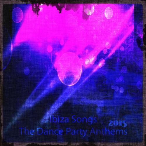 Ibiza Songs the Dance Party Anthems 2015 (60 Best Happy New Year Party and Dance Songs the Very Best)