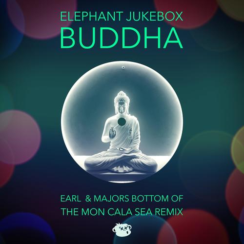 Buddha (Earl & Majors Bottom of the Mon Cala Sea Remix)