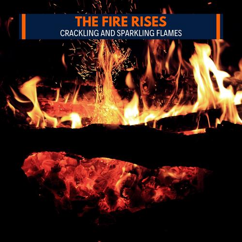 The Fire Rises - Crackling and Sparkling Flames