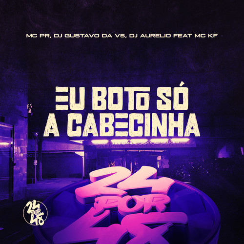 Eu Boto Só A Cabecinha (Explicit)