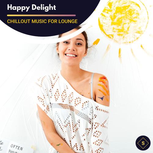 Happy Delight - Chillout Music For Lounge