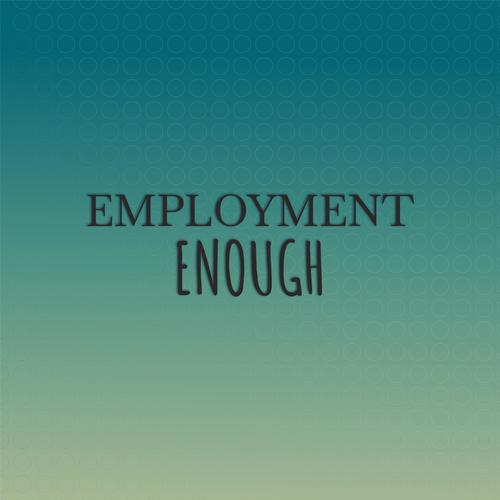 Employment Enough