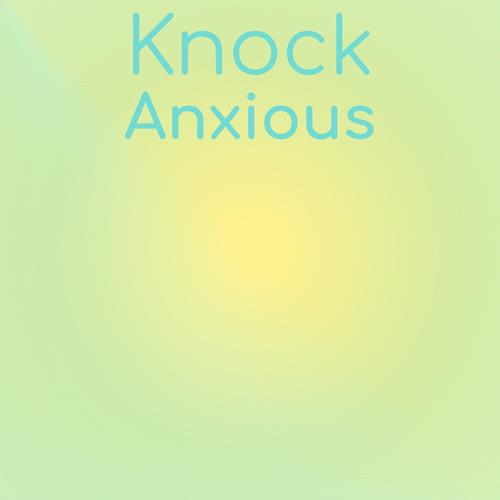 Knock Anxious