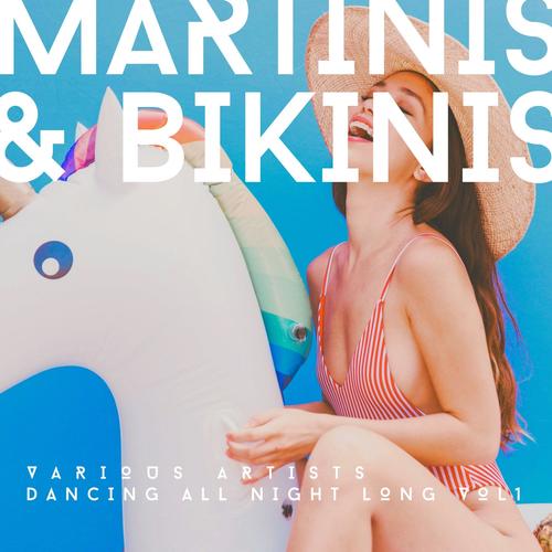 Martinis & Bikinis (Dancing All Night Long) , Vol. 1