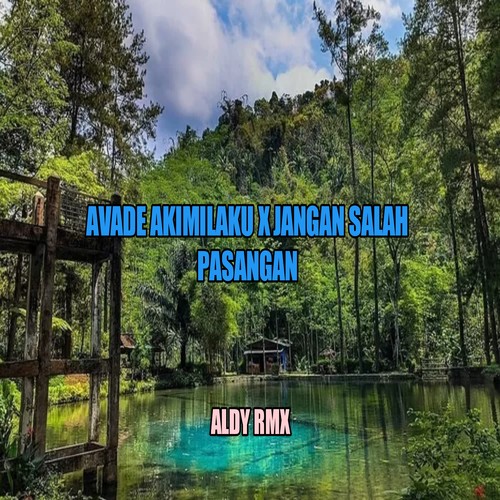 AVADE AKIMILAKU / JANGAN SALAH PASANGAN