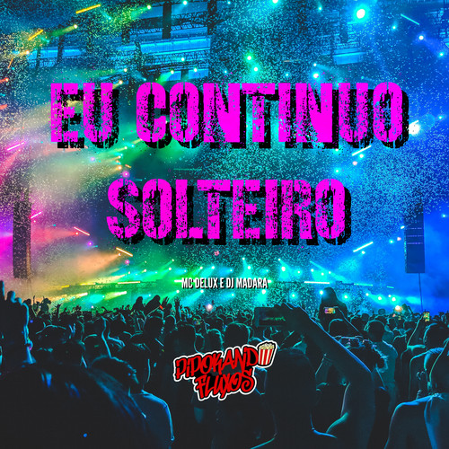 Eu Continuo Solteiro (Explicit)