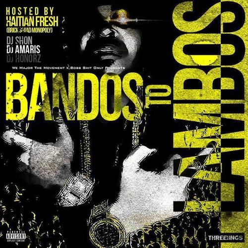 Bandos To Lambos (Hosted By Haitian Fresh)