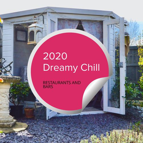 2020 Dreamy Chill - Restaurants And Bars