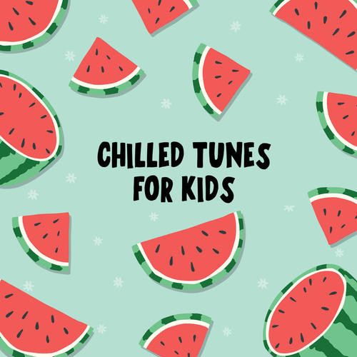 Chilled Tunes For Kids