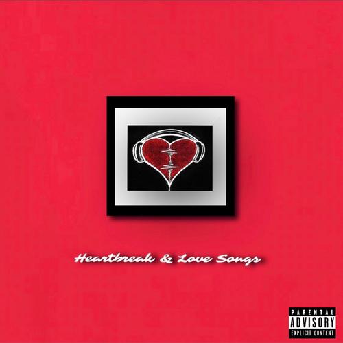 Heartbreak & Love Songs (Explicit)