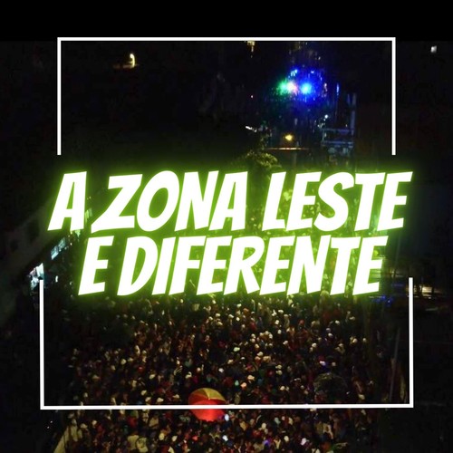 A Zona Leste É Diferente (Explicit)