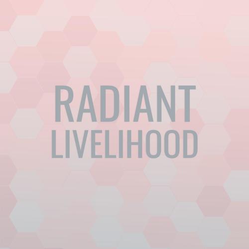 Radiant Livelihood