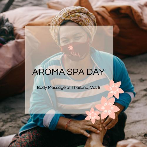 Aroma Spa Day - Body Massage At Thailand, Vol. 9